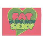 Fat is the new sexy greeting card