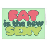 Fat is the new sexy greeting card