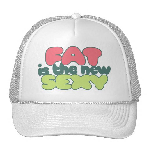Fat is the new sexy mesh hats