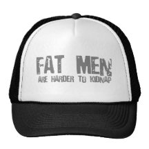 Fat Men Are Harder To Kidnap - Funny comedy humour Trucker Hats