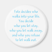 Fate decides who walks into your life. refrigerator magnets