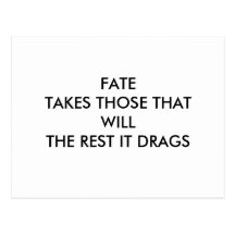 FATETAKES THOSE THAT WILL THE REST IT DRAGS POSTCARDS