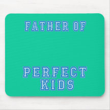 Father of Perfect Kids Tshirts and Mugs Mouse Pad