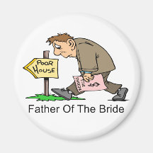 Father Of The Bride (poor house) Fridge Magnets