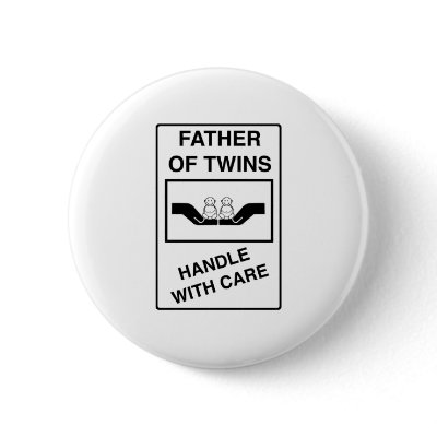 Father of Twins Handle With Care Pinback Button by Scrappintwins