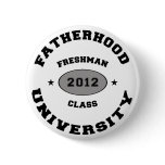Fatherhood 2012 University Freshman buttons