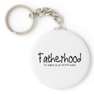 Fatherhood: the toughest job you'll ever endure keychains by GrampasGoodies