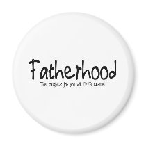 Fatherhood: the toughest job you'll ever endure refrigerator magnet