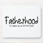Fatherhood: the toughest job you'll ever endure mousepads