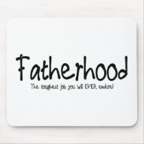 Fatherhood: the toughest job you'll ever endure mousepads