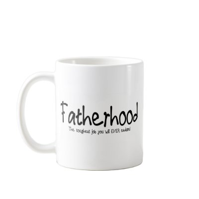 Fatherhood: the toughest job you'll ever endure coffee mugs by GrampasGoodies
