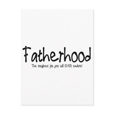 Fatherhood: the toughest job you'll ever endure postcards by GrampasGoodies