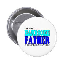 Fathers Day Dads Birthday Parties Handsome Father Button