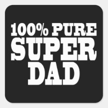 Fathers Day & Dads Birthdays : 100% Pure Super Dad Sticker