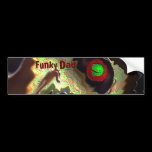 Father's Day:   Funky Dad!!  Love you Dad !! bumper stickers