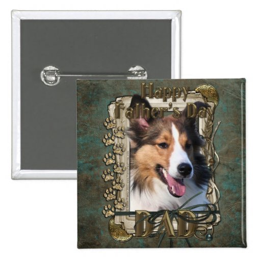 Fathers Day - Stone Paws - Sheltie Pinback Buttons