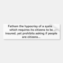 Fathom the hypocrisy of a system which requires... bumper stickers