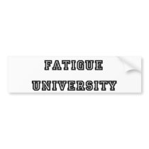 Fatigue U Bumper Stickers