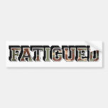 fatigues bumper stickers