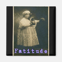 Fatitude! Refrigerator Magnet