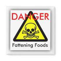 Fattening Foods, DANGER Magnet