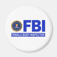 FBI Female Body Inspector Fridge Magnet