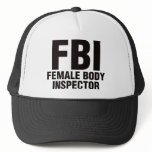 FBI, Female Body Inspector! Trucker Hat