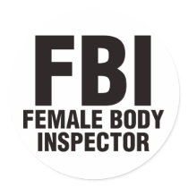 FBI, Female Body Inspector! Sticker