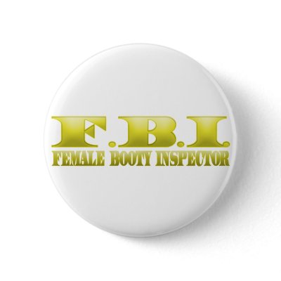 FBI - Female Booty Inspector by GreasyGrandma