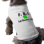 FBI Full Blooded Irish Clover Doggie T-shirt