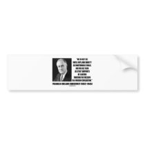 FDR Do Not See Faith Hope Charity As Unattainable Bumper Sticker