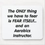 fear aerobics instructor mouse pad
