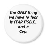 Fear Cop Fridge Magnets
