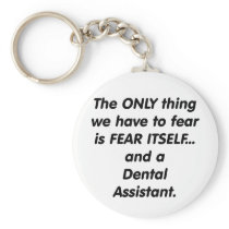 Fear Dental Assistant Key Chain