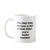 Fear Dental Assistant Coffee Mugs