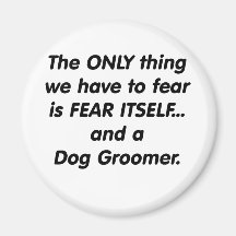 fear dog groomer refrigerator magnet
