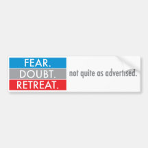 Fear. Doubt. Retreat. Bumper Sticker