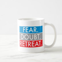 Fear. Doubt. Retreat. Coffee Mug