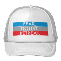 Fear. Doubt. Retreat. Trucker Hat