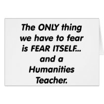 Fear Humanities Teacher Greeting Card