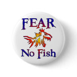 FEAR NO FISH PIN
