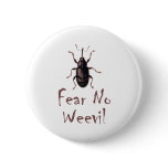Fear No Weevil buttons
