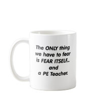 Fear PE Teacher Coffee Mugs