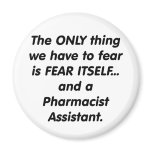 fear pharmacist assistant fridge magnet