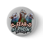 Fear the Pigeon by Mudge Studios