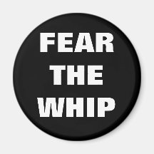 FEAR THE WHIP REFRIGERATOR MAGNETS