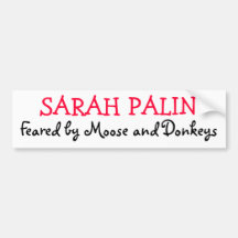 Feared by Moose and Donkeys, SARAH PALIN Bumper Stickers