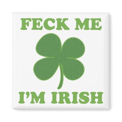 Feck Me Im Irish Magnet by irishprideshirts