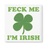 Feck Me Im Irish magnets