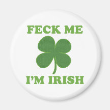 Feck Me Im Irish Magnets